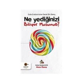 Ne Yediğinizi Biliyor Musunuz? - Musa Özsoy