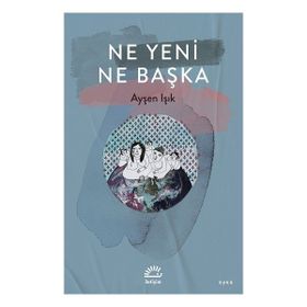 Ne Yeni Ne Başka Ayşen Işık