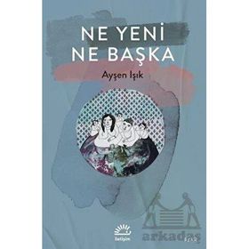 Ne Yeni Ne Başka Ayşen Işık