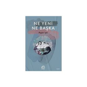 Ne Yeni Ne Başka Ayşen Işık