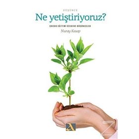 Ne Yetiştiriyoruz? - Nuray Kasap