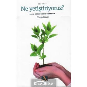 Ne Yetiştiriyoruz? - Nuray Kasap