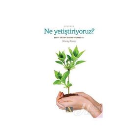 Ne Yetiştiriyoruz? - Nuray Kasap