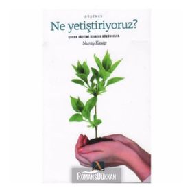Ne Yetiştiriyoruz? - Nuray Kasap