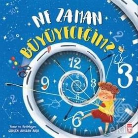 Ne Zaman Büyüyeceğim? - Gülşen Arslan Akça