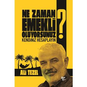 Ne Zaman Emekli Oluyorsunuz? - Ali Tezel