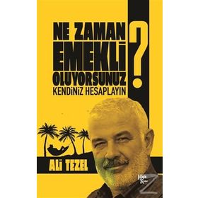 Ne Zaman Emekli Oluyorsunuz? - Ali Tezel