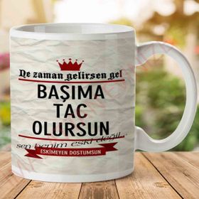 Ne Zaman Gelirsen Gel Başıma Taç Olursun Baskılı Kupa