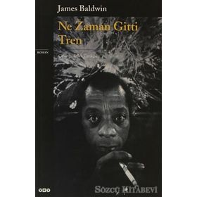 NE ZAMAN GITTI TREN - JAMES BALDWIN