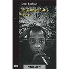 NE ZAMAN GITTI TREN - JAMES BALDWIN