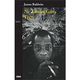 NE ZAMAN GITTI TREN - JAMES BALDWIN