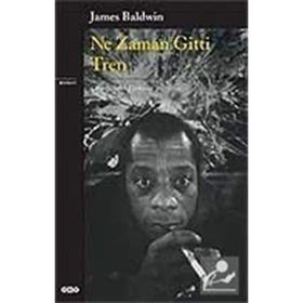 NE ZAMAN GITTI TREN - JAMES BALDWIN