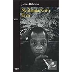 NE ZAMAN GITTI TREN - JAMES BALDWIN