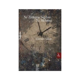 Ne Zamana Sığdım Ne Mekana - Hikmet Gülay