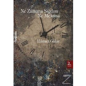 Ne Zamana Sığdım Ne Mekana - Hikmet Gülay