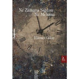 Ne Zamana Sığdım Ne Mekana - Hikmet Gülay
