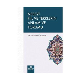 Nebevî Fiil ve Terklerin Anlam ve Yorumu - H. İbrahim Özdemir