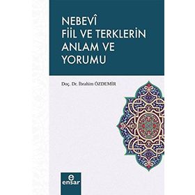 Nebevî Fiil ve Terklerin Anlam ve Yorumu - H. İbrahim Özdemir