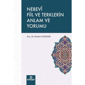 Nebevî Fiil ve Terklerin Anlam ve Yorumu - H. İbrahim Özdemir