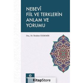 Nebevî Fiil ve Terklerin Anlam ve Yorumu - H. İbrahim Özdemir