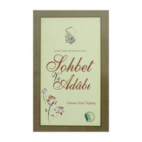 Nebevi Bir Eğitim Metodu Sohbet ve Adabı - Osman Nuri Topbaş