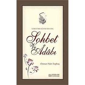 Nebevi Bir Eğitim Metodu Sohbet ve Adabı - Osman Nuri Topbaş