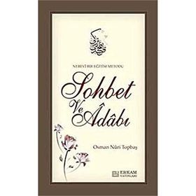 Nebevi Bir Eğitim Metodu Sohbet ve Adabı - Osman Nuri Topbaş