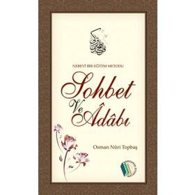 Nebevi Bir Eğitim Metodu Sohbet ve Adabı - Osman Nuri Topbaş