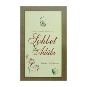 Nebevi Bir Eğitim Metodu Sohbet ve Adabı - Osman Nuri Topbaş