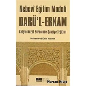NEBEVI EĞİTİM MODELI DARÜ'L ERKAM VAHYIN İNİŞ SÜRECİNDE ŞAHSİYET EĞİTİMI - MUHAMMED EMIN YILDIRIM