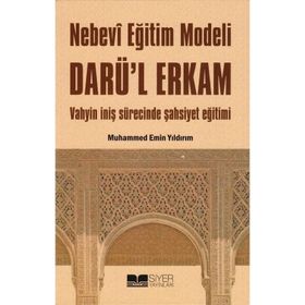 NEBEVI EĞİTİM MODELI DARÜ'L ERKAM VAHYIN İNİŞ SÜRECİNDE ŞAHSİYET EĞİTİMI - MUHAMMED EMIN YILDIRIM