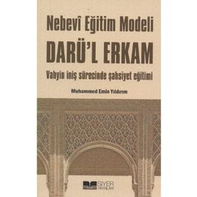 NEBEVI EĞİTİM MODELI DARÜ'L ERKAM VAHYIN İNİŞ SÜRECİNDE ŞAHSİYET EĞİTİMI - MUHAMMED EMIN YILDIRIM