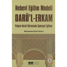 NEBEVI EĞİTİM MODELI DARÜ'L ERKAM VAHYIN İNİŞ SÜRECİNDE ŞAHSİYET EĞİTİMI - MUHAMMED EMIN YILDIRIM