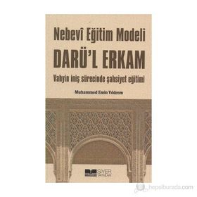 NEBEVI EĞİTİM MODELI DARÜ'L ERKAM VAHYIN İNİŞ SÜRECİNDE ŞAHSİYET EĞİTİMI - MUHAMMED EMIN YILDIRIM