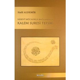 Nebevi Mücadele Bağlamında Kalem Suresi Tefsiri - Halil Aldemir