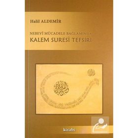 Nebevi Mücadele Bağlamında Kalem Suresi Tefsiri - Halil Aldemir
