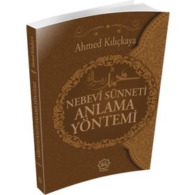 Nebevi Sünneti Anlamak Yöntemi - Ahmed Kılıçkaya