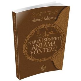 Nebevi Sünneti Anlamak Yöntemi - Ahmed Kılıçkaya