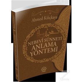 Nebevi Sünneti Anlamak Yöntemi - Ahmed Kılıçkaya
