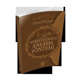 Nebevi Sünneti Anlamak Yöntemi - Ahmed Kılıçkaya