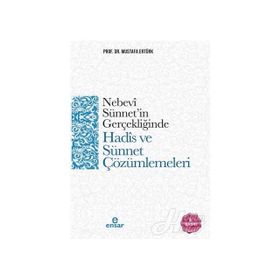 Nebevi Sünnet’in Gerçekliğinde Hadis ve Sünnet Çözümlemeleri - Mustafa Ertürk