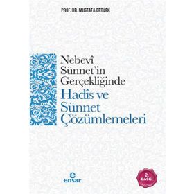 Nebevi Sünnet'in Gerçekliğinde Hadis ve Sünnet Çözümlemeleri / Prof. Dr. Mustafa Ertürk