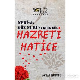 Nebi’nin Göz Nuruna Kırk Gül Hazreti Hatice - kollektif