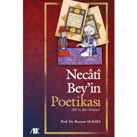 Necati Bey'in Poetikası - Bayram Ali Kaya