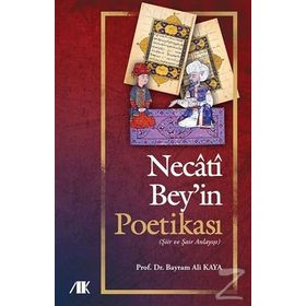 Necati Bey'in Poetikası - Bayram Ali Kaya