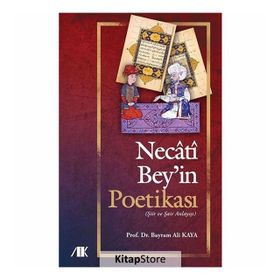 Necati Bey'in Poetikası - Bayram Ali Kaya