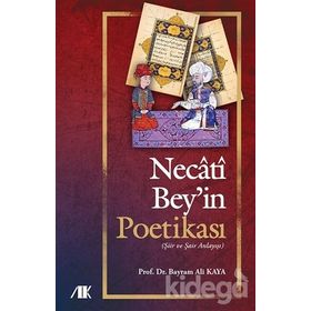 Necati Bey'in Poetikası - Bayram Ali Kaya