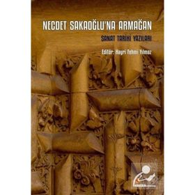 Necdet Sakaoğluna Armağan Sanat Tarihi Yazıları Hayri Fehmi Yılmaz