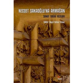 Necdet Sakaoğluna Armağan Sanat Tarihi Yazıları Hayri Fehmi Yılmaz