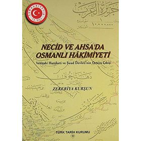 Necid ve Ahsa’da Osmanlı Hakimiyeti - Zekeriya Kurşun